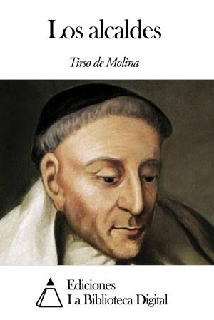 Cover of the book Los alcaldes by Tirso de Molina
