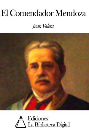 Cover of the book El Comendador Mendoza by Juan Valera