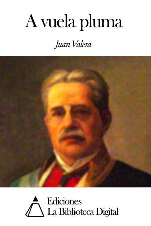 Cover of the book A vuela pluma by Emilia Pardo Bazán