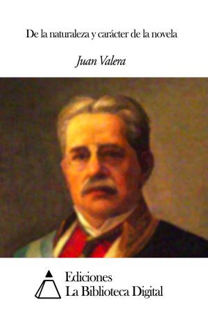 Cover of the book De la naturaleza y carácter de la novela by Vicente Blasco Ibáñez