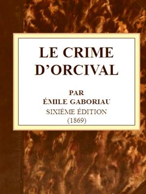 Cover of the book Le Crime d'Orcival by S. M. Hussey, Home Gordon, Editor