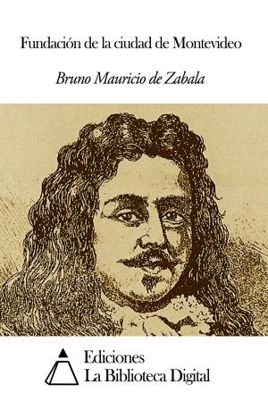 Cover of the book Fundación de la ciudad de Montevideo by José Zorrilla