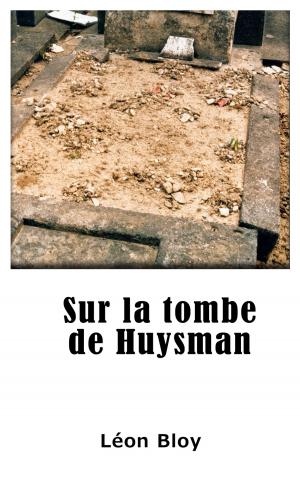 Cover of the book Sur la tombe de Huysmans by Anonyme, Traducteurs: Antoine Galland