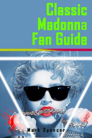 Cover of the book Classic Madonna Fan Guide by Sylvester Lemertz