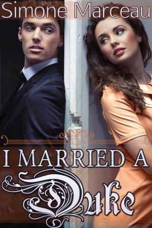 Cover of the book I Married a Duke! by Steve Peters