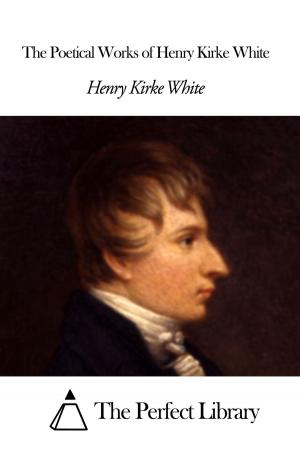 Book cover of The Poetical Works of Henry Kirke White