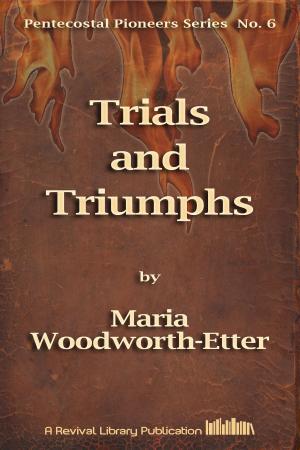Cover of the book Trials and Triumphs by Maria Woodworth-Etter