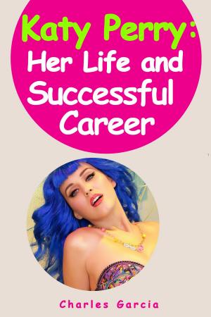 Book cover of Katy Perry: Her Life and Successful Career