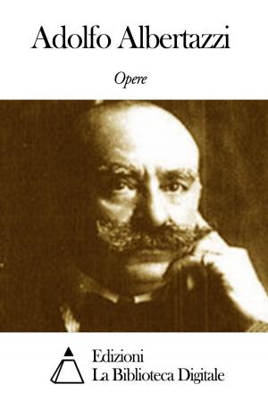 Book cover of Opere di Adolfo Albertazzi