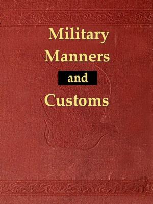 Cover of the book Military Manners and Customs by W. Coape Oates, G.E. Lodge, Illustrator