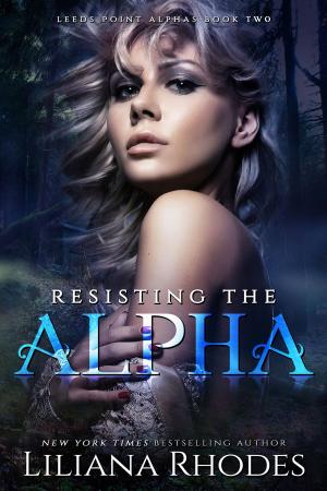 Cover of the book Resisting The Alpha by Liliana Rhodes