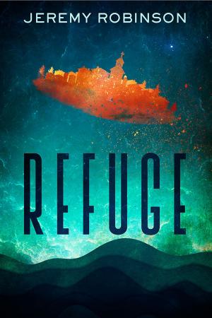 Cover of the book Refuge by Jeremy Robinson, Kane Gilmour