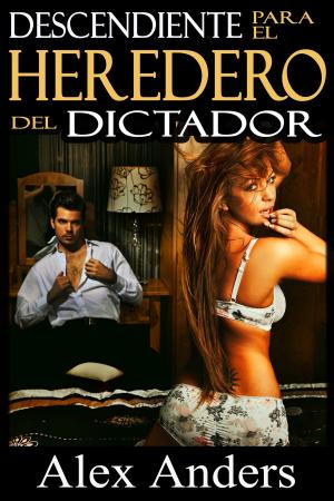 Cover of the book Descendiente Para el Heredero del Dictador by A. Anders