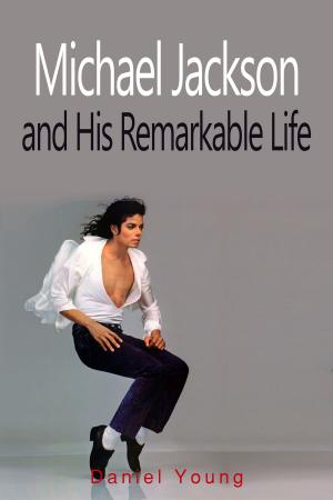 Book cover of Michael Jackson and His Remarkable Life