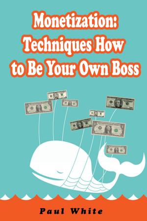 Book cover of Monetization Techniques: How to Be Your Own Boss