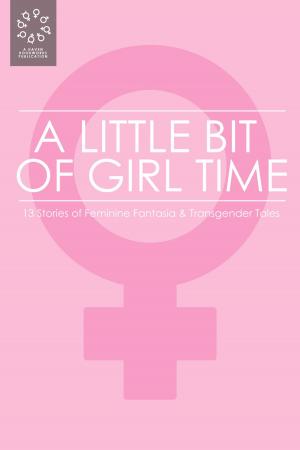 Cover of the book A Little Bit of Girl Time: Volume I by SubS Haven