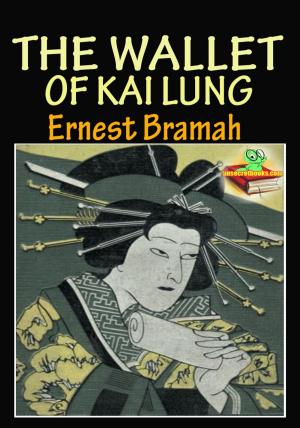 Cover of the book The Wallet of Kai Lung: The Collection of Fantasy Stories by Edith Wharton