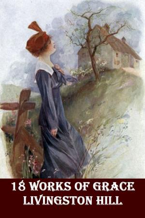 Cover of the book 18 WORKS OF Grace Livingston Hill by Clement Clarke Moore