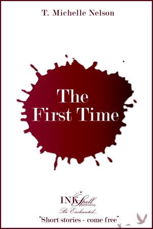 Cover of the book The First Time by Brooke Moss, Liz Ashlee, Clara Winter, Tammy Mannersly, Sarah Vance-Tompkins, Kitsy Clare, Mark Love, Melissa Kay Clarke