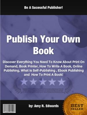 Cover of the book Publish Your Own Book by John R. O'Donnell