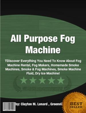 Cover of the book All Purpose Fog Machine by Leonardo Bailey