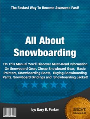 Cover of the book All About Snowboarding by Sally S. Sanders