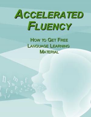 Book cover of Accelerated Fluency - How to Get Free Language Learning Material