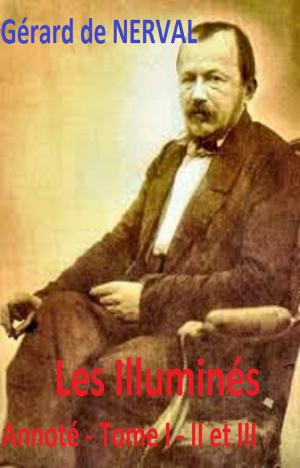 Cover of the book LES ILLUMINES Annoté Tome I II et III by EDMOND DE GONCOURT