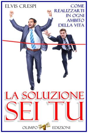 Cover of the book La Soluzione Sei Tu by Larry Portzline