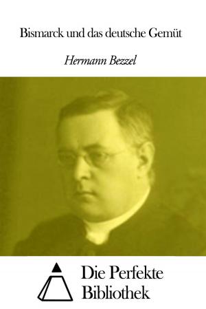 Cover of the book Bismarck und das deutsche Gemüt by Hermann Bezzel