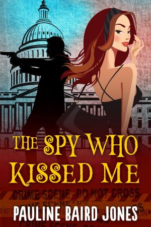 Cover of the book The Spy Who Kissed Me by Junius Podrug