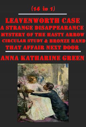 Book cover of Complete Mystery Detective Anthologies of Anna Katharine Green (14 in 1)