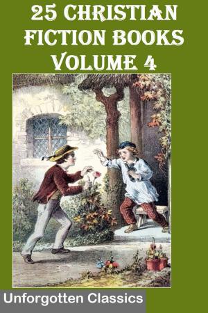Cover of the book 25 CHRISTIAN FICTION BOOKS, VOLUME 4 by Robert Jamieson, A.R. Fausset, David Brown