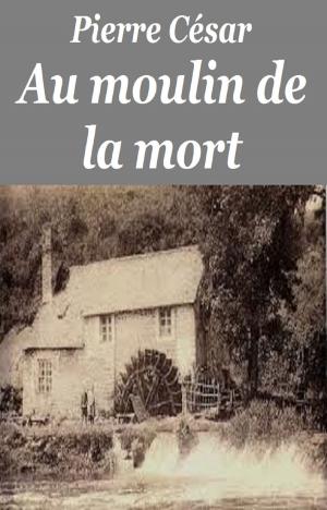 Cover of the book Au moulin de la mort by Rodolphe Töpffer