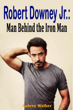 Book cover of Robert Downey Jr.: Man Behind the Iron Man