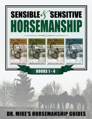 Book cover of Sensible & Sensitive Horsemanship - Dr. Mike's Horsemanship Guides