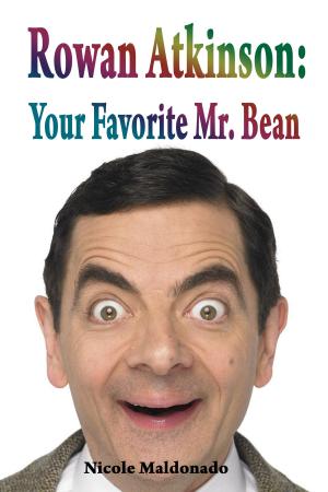 Book cover of Rowan Atkinson: Your Favourite Mr. Bean