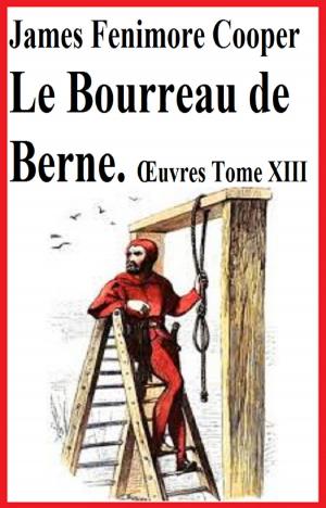 Cover of the book LE BOURREAU DE BERNE by JORIS KARL HUYSMANS, GILBERT TEROL