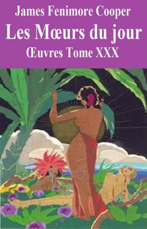 Cover of the book Les Mœurs du jour by JACQUES DE LATOCNAYE