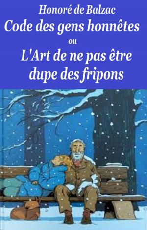 Cover of the book CODE DES GENS HONETE OU L'ART DE NE PAS ETRE DUPE by Louis Hémon