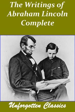 bigCover of the book The Writings of Abraham Lincoln 7 Volumes - Complete by 