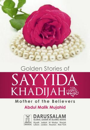 Cover of the book Golden Stories of Sayyida Khadijah (R.A) by Darussalam Publishers, Safiur - Rahman Al-Mubarakpuri