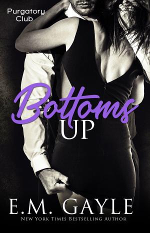 Cover of the book Bottoms Up by E.M. Gayle, Eliza Gayle