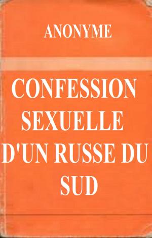 Cover of the book Confession sexuelle d’un Russe du Sud by LÉON VILLE