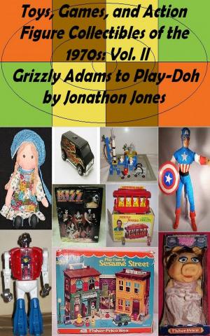 Cover of Toys, Games, and Action Figure Collectibles of the 1970s: Volume II Grizzly Adams to Play-Doh