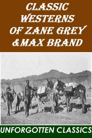 Cover of the book Classic Westerns by Max Brand & Zane Grey by G. A. Henty, Mrs. Georgie Sheldon, Mark Twain, Henry Van Dyke