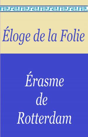 Cover of the book Éloge de la Folie by JEAN-BATISTE-ANTOINE FERLAND