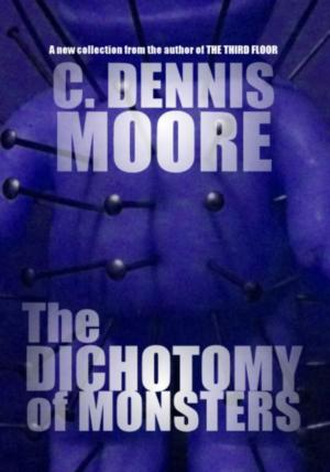 Cover of the book The Dichotomy of Monsters by C. Dennis Moore
