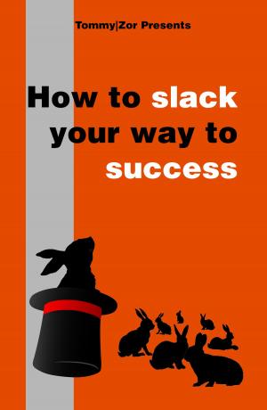 Cover of the book How to Slack Your Way to Success by Sînziana Popescu