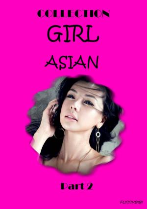 Cover of the book Girl Asian part 2 by a cura di Alfonso Amendola e Peppe D'Antonio